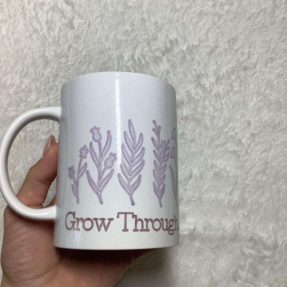 Coffee mug “ grow through what you go through“